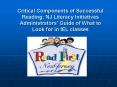 Critical Components of Successful Reading: NJ Literacy Initiatives Administrators Guide of What to L PowerPoint PPT Presentation
