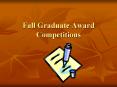Fall Graduate Award Competitions PowerPoint PPT Presentation