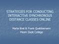 STRATEGIES FOR CONDUCTING INTERACTIVE SYNCHRONOUS DISTANCE CLASSES ONLINE PowerPoint PPT Presentation
