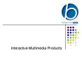 Interactive Multimedia Products PowerPoint PPT Presentation