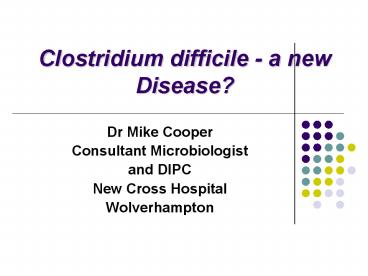 Clostridium difficile - a new Disease?