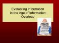 Evaluating Information in the Age of Information Overload PowerPoint PPT Presentation