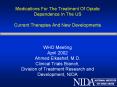 Medications For The Treatment Of Opiate Dependence In The US Current Therapies And New Developments  WHO Meeting April 2002 Ahmed Elkashef, M.D. Clinical Trials Branch, Division of Treatment Research and Development, NIDA PowerPoint PPT Presentation
