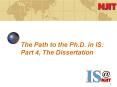 The Path to the Ph.D. in IS: Part 4, The Dissertation PowerPoint PPT Presentation