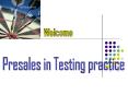 Presales in Testing practice PowerPoint PPT Presentation