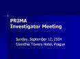 PRIMA Investigator Meeting PowerPoint PPT Presentation