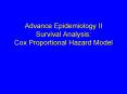 Advance Epidemiology II Survival Analysis: Cox Proportional Hazard Model PowerPoint PPT Presentation