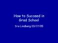 How to Succeed in Grad School PowerPoint PPT Presentation