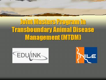 Joint Masters Program in Transboundary Animal Disease Management MTDM