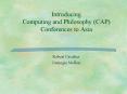 Introducing Computing and Philosophy CAP Conferences to Asia PowerPoint PPT Presentation
