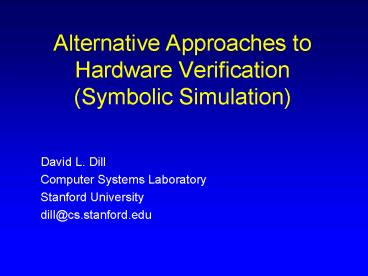 Alternative Approaches to Hardware Verification Symbolic Simulation