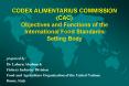 CODEX ALIMENTARIUS COMMISSION CAC Objectives and Functions of the International Food Standards Setti PowerPoint PPT Presentation