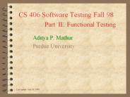 CS 406 Software Testing Fall 98Part II: Functional Testing