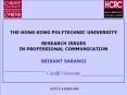 THE HONG KONG POLYTECHNIC UNIVERSITY RESEARCH ISSUES IN PROFESSIONAL COMMUNICATION SRIKANT SARANGI PowerPoint PPT Presentation