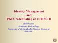 Identity Management and PKI Credentialing at UTHSC-H PowerPoint PPT Presentation
