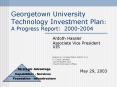 Georgetown University Technology Investment Plan: A Progress Report: 20002004 PowerPoint PPT Presentation