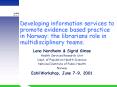 Developing information services to promote evidence based practice in Norway: the librarians role in PowerPoint PPT Presentation