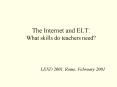 The Internet and ELT:  What skills do teachers need? PowerPoint PPT Presentation