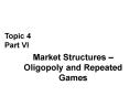 Market Structures Oligopoly and Repeated Games PowerPoint PPT Presentation