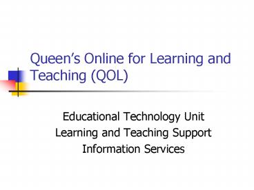 Queens Online for Learning and Teaching QOL