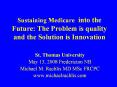 Sustaining Medicare into the Future: The Problem is quality and the Solution is Innovation PowerPoint PPT Presentation