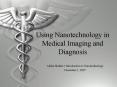 Using Nanotechnology in Medical Imaging and Diagnosis PowerPoint PPT Presentation