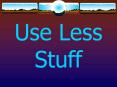 Use%20Less%20Stuff PowerPoint PPT Presentation