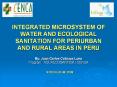 INTEGRATED MICROSYSTEM OF WATER AND ECOLOGICAL SANITATION FOR PERIURBAN AND RURAL AREAS IN PERU PowerPoint PPT Presentation