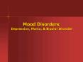 Mood Disorders: Depression, Mania, PowerPoint PPT Presentation