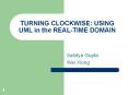 TURNING CLOCKWISE: USING UML in the REAL-TIME DOMAIN PowerPoint PPT Presentation