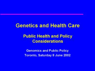 Genetics and Health Care Public Health and Policy Considerations