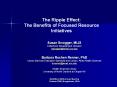 The Ripple Effect: The Benefits of Focused Resource Initiatives PowerPoint PPT Presentation