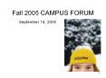 Fall 2005 CAMPUS FORUM PowerPoint PPT Presentation