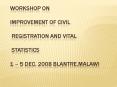 WORKSHOP ON  IMPROVEMENT OF CIVIL  REGISTRATION AND VITAL  STATISTICS  1  PowerPoint PPT Presentation