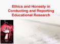 Ethics and Honesty in Conducting and Reporting Educational Research PowerPoint PPT Presentation
