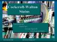Cockcroft-Walton       Status PowerPoint PPT Presentation