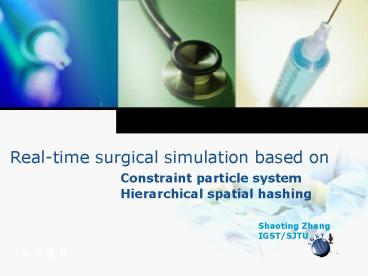 Realtime surgical simulation based on Constraint particle system Hierarchical spatial hashing
