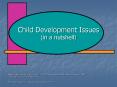 Child Development Issues in a nutshell PowerPoint PPT Presentation