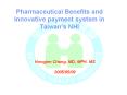 Pharmaceutical Benefits and Innovative payment system in Taiwans NHI PowerPoint PPT Presentation