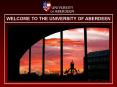 WELCOME TO THE UNIVERSITY OF ABERDEEN PowerPoint PPT Presentation