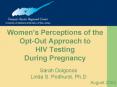 Womens Perceptions of the OptOut Approach to HIV Testing During Pregnancy PowerPoint PPT Presentation