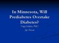 In Minnesota, Will Prediabetes Overtake Diabetes PowerPoint PPT Presentation