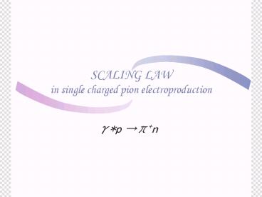 SCALING LAW in single charged pion electroproduction