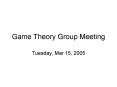 Game Theory Group Meeting PowerPoint PPT Presentation