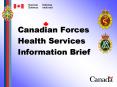 Canadian Forces Health Services Information Brief PowerPoint PPT Presentation