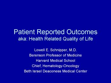 Patient Reported Outcomes aka: Health Related Quality of Life