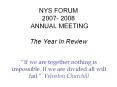 NYS FORUM 2007- 2008  ANNUAL MEETING The Year In Review PowerPoint PPT Presentation