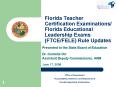 Florida Teacher Certification Examinations Florida Educational Leadership Exams FTCEFELE Rule Update PowerPoint PPT Presentation