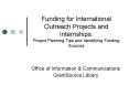 Funding for International Outreach Projects and Internships: Project Planning Tips and Identifying F PowerPoint PPT Presentation