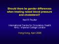 Should there be gender differences when treating raised blood pressure and cholesterol? PowerPoint PPT Presentation